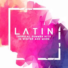 Album cover of Latin Tropical Summer Hits in Winter and More - Latin Rhythm, Feel Good, Brazilian Vibes and Dance Party