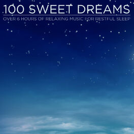 Album cover of 100 Sweet Dreams: Over 6 Hours of Relaxing Music for Restful Sleep