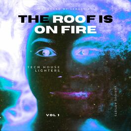 Album cover of The Roof is on Fire (Tech House Lighters), Vol. 1