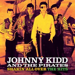 Johnny Kidd And The Pirates - Shakin' All Over: lyrics and songs