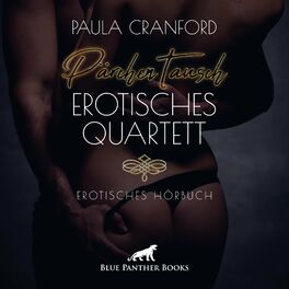 Album cover of PärchenTausch - Erotisches Quartett / die Rettung ihres müden Ehealltags bedeuten ... (ein erotisches Hörbuch von blue panther books mit Sex, Leidenschaft, Erotik, Lust, Hörspiel, Vögell