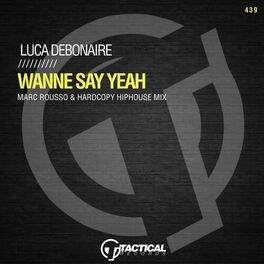 Album cover of Wanne Say Yeah (Marc Rousso & Hardcopy Hiphouse Mix)