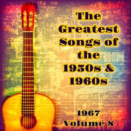 Album cover of The Greatest Songs of the 1950S & 1960S (1967 Volume 8)