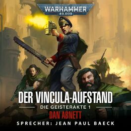 Album cover of Der Vincula-Aufstand - Warhammer 40.000: Die Geisterakte 1 (Ungekürzt)