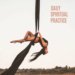 Album cover of Daily Spiritual Practice (Aerial Yoga Music, Feeling Oneness, Transform Your Energy)