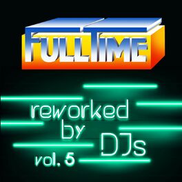 Album cover of Fulltime, Vol. 5 (Reworked by DJs)