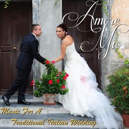 Album cover of Amore mio: Music for a Traditional Italian Wedding