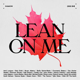 Album cover of Lean on Me - ArtistsCAN (feat. Avril Lavigne, Bryan Adams, Buffy Sainte-Marie, Geddy Lee, Jann Arden, Justin Bieber, Michael Bublé