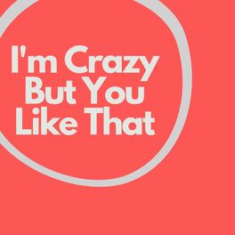Album cover of I'm Crazy But You Like That (Remix)
