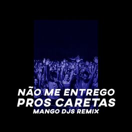 Album cover of Não Me Entrego Pros Caretas (MangoDJs Remix)