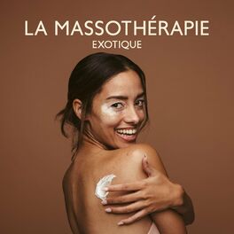Album cover of La massothérapie exotique : Oubliez le stress avec la musique relaxante du spa