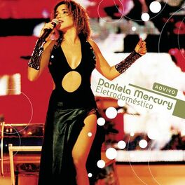 Album cover of Ao Vivo Daniela Mercury: Eletrodoméstico