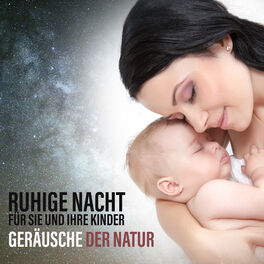 Album cover of Ruhige Nacht für Sie und Ihre Kinder - Geräusche der Natur, Beruhigende Geräusche, Leichteres Einschlafen, Besseres Wohlbefinden