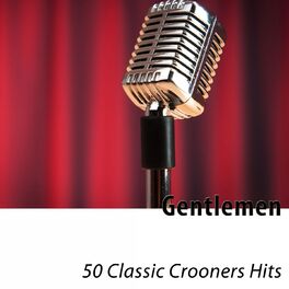 Album cover of Gentlemen (50 Classic Crooners Hits)