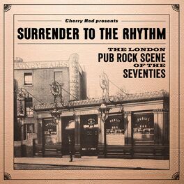 Album cover of Surrender To The Rhythm: The London Pub Rock Scene Of The Seventies