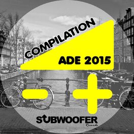Album cover of Compilation ADE 2015 (Subwoofer Records Presents: Amsterdam Dance Event)