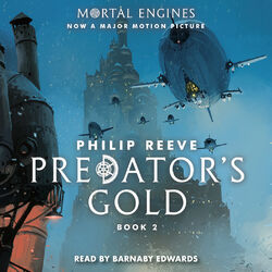 Predator's Gold - Mortal Engines, Book 2 (Unabridged) Audiobook