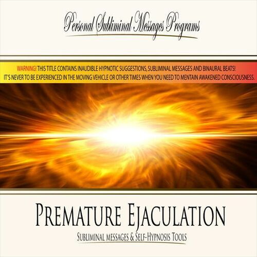 Personal Subliminal Messages Programs Premature Ejaculation