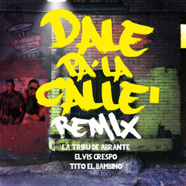 Album cover of Dale Pa la Calle (Remix) [feat. Elvis Crespo & Tito el Bambino]