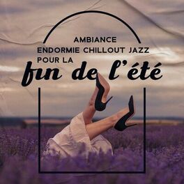 Album cover of Ambiance endormie chillout jazz pour la fin de l'été: Musique lente relaxante pour la détente en soirée