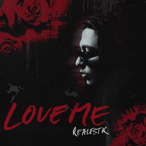 LOVE ME (TRADUÇÃO) - RealestK 
