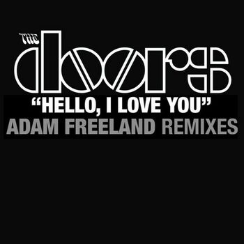 The Doors Hello I Love You Adam Freeland Mix Day Radio Edit Listen With Lyrics Deezer