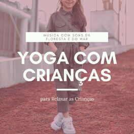 Album cover of Yoga com Crianças: Música com Sons da Floresta e do Mar para Relaxar as Crianças