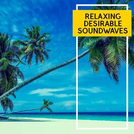 Album cover of Relaxing Desirable Soundwaves