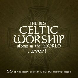 Album cover of The Best Celtic Worship Album in the World… Ever!
