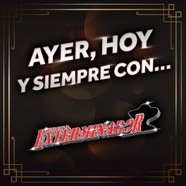 Album cover of Ayer, Hoy Y Siempre Con… Grupo Exterminador