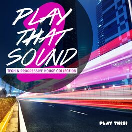 Album cover of Play That Sound, Vol. 2 - Tech & Progressive House Collection