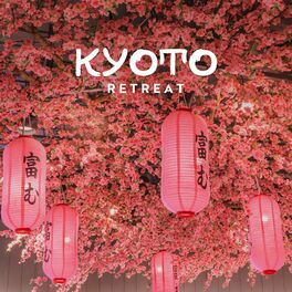 Album cover of Kyoto Retreat: Japanese Bliss Meditation, Healing Within