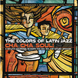 Album cover of The Colors of Latin Jazz: Cha Cha Soul