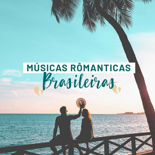 Varios Artistas Musicas Romanticas Brasileiras Letras Y Canciones Deezer