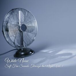Album cover of White Noise: Soft Fan Sounds Through the Night Vol. 1