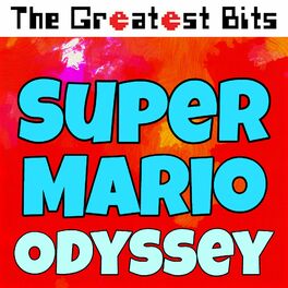 The Greatest Bits Super Mario Odyssey Lyrics And Songs Deezer
