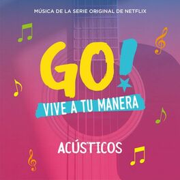 Album cover of Go! Vive A Tu Manera (Original Soundtrack from the Netflix Series) (Acústicos)