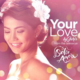 Album cover of Your Love (Dolce Amore Teleserye Theme)