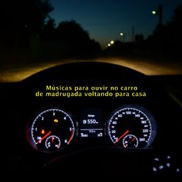 Album cover of Músicas para ouvir no carro de madrugada voltando para casa
