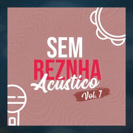 Album cover of Sem Reznha Acústico, Vol. 7