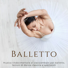 Album cover of Balletto – Musica rinascimentale al clavicembalo per balletto, lezioni di danza classica e spettacoli