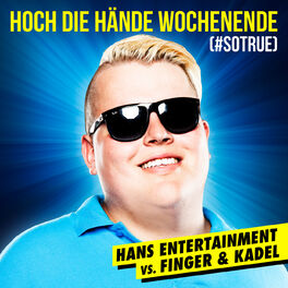 Album cover of Hoch die Hände - Wochenende (#sotrue) [Hans Entertainment Vs. Finger & Kadel] (Radio Edit)