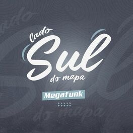 Album cover of Lado Sul do Mapa Mega Funk