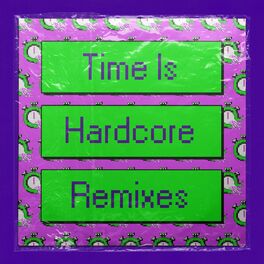 Album cover of Time Is Hardcore (Remixes)