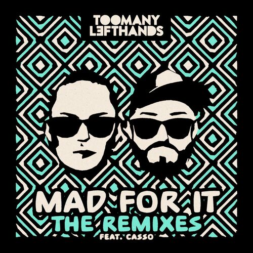 TooManyLeftHands - Mad For It (feat. Casso) (Remixes): lyrics and songs ...