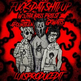 Album cover of FUCK DAT SHIT UP!! (feat. GxWatts & Afourteen)