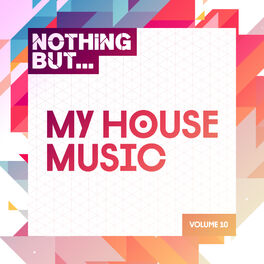 Album cover of Nothing But... My House Music, Vol. 10