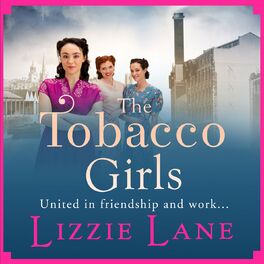 Album cover of The Tobacco Girls - The Start of a Wonderful New Saga Series for 2021 (Unabridged)