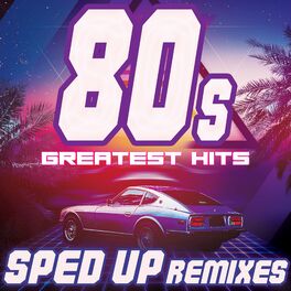 Album cover of 80s Greatest Hits: Sped Up Remixes