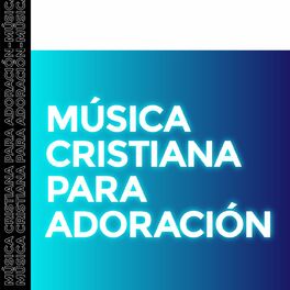 Album cover of Música Cristiana Para Adoración